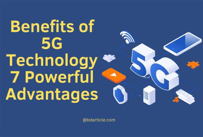 Benefits of 5G Technology 7 Powerful Advantages