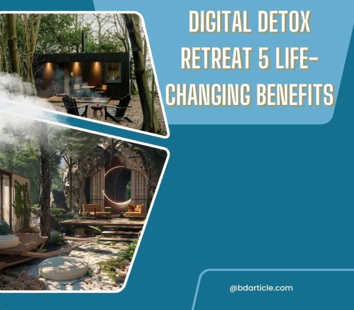 Digital Detox Retreat 5 Life-Changing Benefits