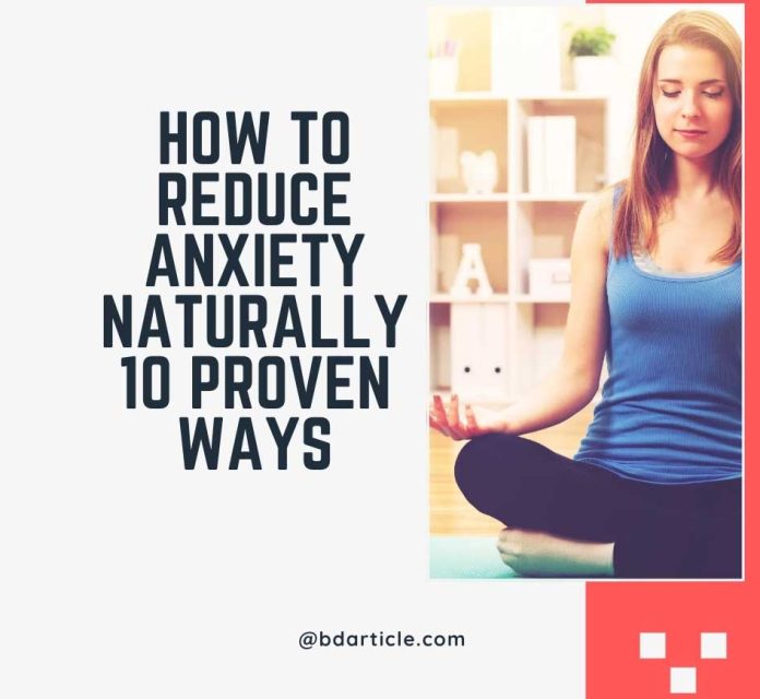 How to Reduce Anxiety Naturally 10 Proven Ways