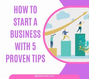 How to Start a Business with 5 Proven Tips