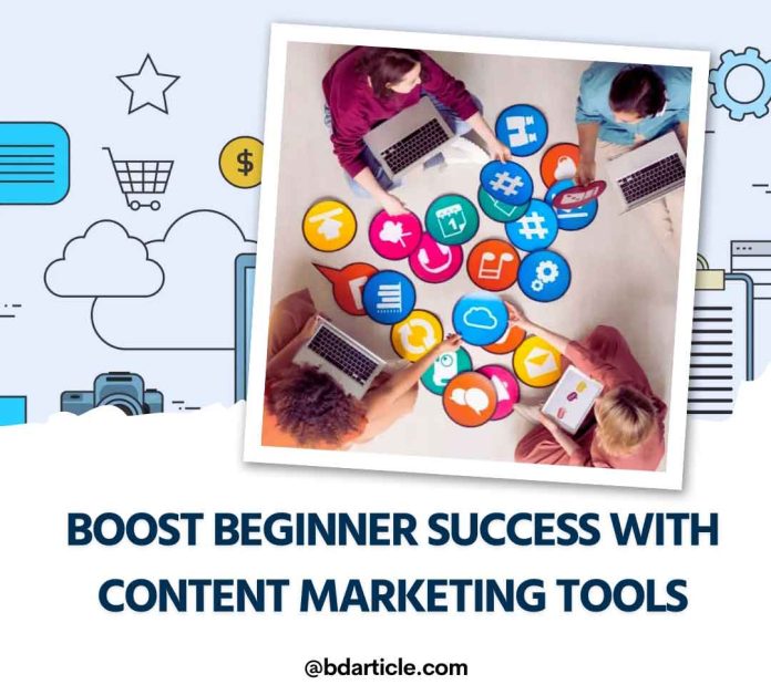 Boost Beginner Success with Content Marketing Tools