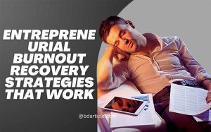 Entrepreneurial Burnout Recovery Strategies That Work