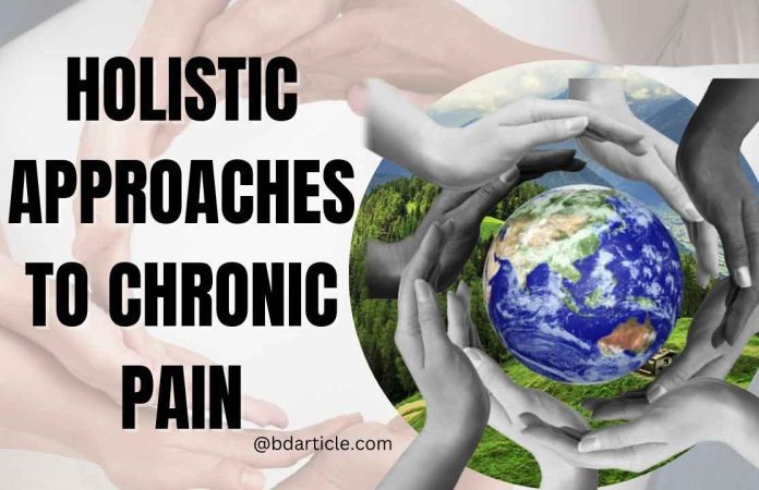 Effective Holistic Approaches to Chronic Pain Relief