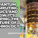 Quantum Computing Basics and How It’s Shaping the Future of Technology