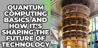 Quantum Computing Basics and How It’s Shaping the Future of Technology