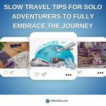 Slow Travel Tips for Solo Adventurers to Fully Embrace the Journey