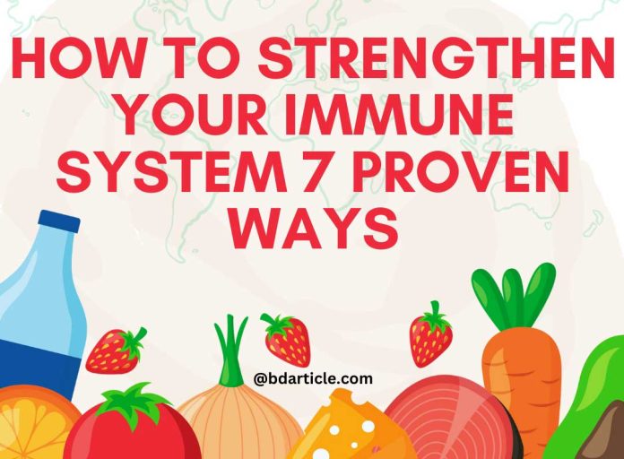 How to Strengthen Your Immune System 7 Proven Ways